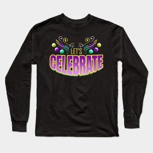 Lettering Let's Celebrate For Mardi Gras Long Sleeve T-Shirt